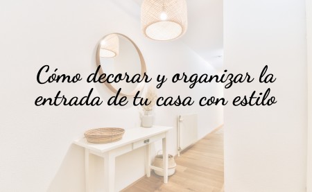 Cómo decorar y organizar la entrada de tu casa con estilo