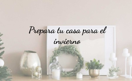 Prepara tu casa para el invierno