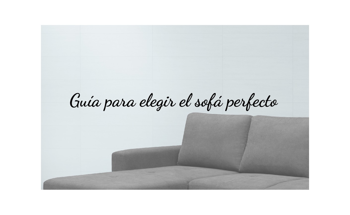 Guía para elegir el sofá perfecto